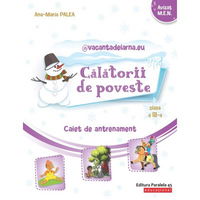 Călătorii de poveste. Caiet de antrenament: Limba şi literatura română, Matematică. Clasa a III-a