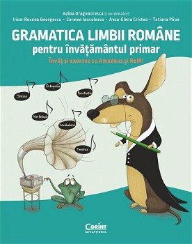 Gramatica limbii române pentru învățământul primar. Învăț și exersez cu Amadeus și ReMi, CORINT