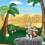 Friends Through Sand and Stone: Children's Picture Book on the Value of Forgiveness and Friendship, Paperback - A. M. Marcus