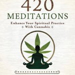 420 Meditations: Enhance Your Spiritual Practice with Cannabis - Kerri Connor, Kerri Connor