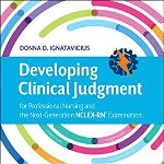 Developing Clinical Judgment for Professional Nursing and the Next-Generation NCLEX-RN (R) Examination
