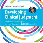 Developing Clinical Judgment for Professional Nursing and the Next-Generation NCLEX-RN (R) Examination