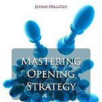 Mastering Opening Strategy, Paperback - Johan Hellsten
