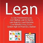 Lean: La Guía Fundamental para Lean Startup, Lean Six Sigma, Lean Analytics, Lean Enterprise, Lean Manufacturing, Scrum, Ges - James Edge