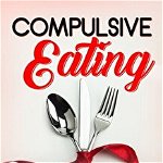 Compulsive Eating: Your Brain is Stronger than your Belly