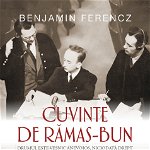 Cuvinte de ramas-bun - Benjamin Ferencz, Benjamin Ferencz