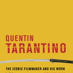 Quentin Tarantino: The Iconic Filmmaker and His Work