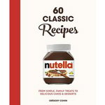 Nutella : 60 Classic Recipes, 