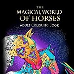 The Magical World of Horses: Adult Coloring Book Volume 2