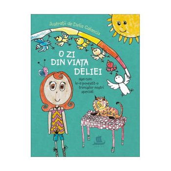 O zi din viata Deliei, asa cum le-a povestit-o trimisilor nostri speciali - Delia Calancia, Humanitas Junior