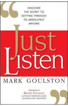 Just Listen: Discover the Secret to Getting Through to Absolutely Anyone