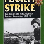 Penalty Strike: The Memoirs of a Red Army Penal Company Commander
