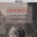 Divorțul: cum îl prevenim, cum îl depășim - Paperback brosat - Dmitry Semenik - Sophia, 