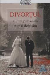 Divorțul: cum îl prevenim, cum îl depășim - Paperback brosat - Dmitry Semenik - Sophia, 