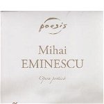 Eminescu - Opera poetica ( 4 Volume ) Ed.2012, Mihai Eminescu