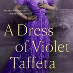 A Dress Of Violet Taffeta de Tessa Arlen