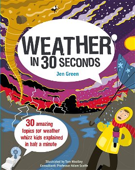 Weather in 30 Seconds | Jen Green, Tom Woolley, The Ivy Press