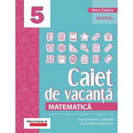 Caiet de vacanta matematica clasa a V a (editia a II a)