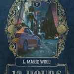12 Hours - L. Marie Wood, L. Marie Wood