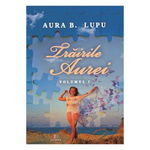 Trairile Aurei. Volumul 1 - Aura B. Lupu, Creator