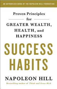 Success Habits: Proven Principles for Greater Wealth, Health, and Happiness, Paperback - Napoleon Hill
