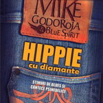 DVD Mike Godoroja & Blue Spirit - Hippie Cu Diamante