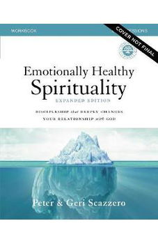 Emotionally Healthy Spirituality Expanded Edition Workbook Plus Streaming Video: Discipleship That Deeply Changes Your Relationship with God