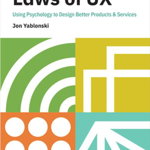 Laws Of Ux: Using Psychology To Design Better Products & Services - Jon Yablonski