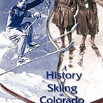 A History of Skiing in Colorado - Abbott Fay, Abbott Fay