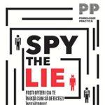 Spy the lie - Fosti ofiteri CIA te invata cum sa detectezi inselatoriile, 
