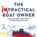 The Impractical Boat Owner: Tales and Trials from Years of Floundering Afloat