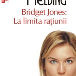 Bridget Jones: La Limita Ratiunii Top 10+ Nr 334, Helen Fielding - Editura Polirom