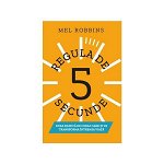 Regula de 5 secunde - Mel Robbins, editura Lifestyle
