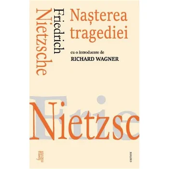 Nasterea tragediei - Friedrich Nietzsche