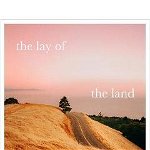 The Lay of the Land: A Self-Taught Photographer's Journey to Find Faith, Love, and Happiness