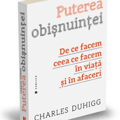 Puterea obisnuintei - De ce facem ceea ce facem in viata si in afaceri
