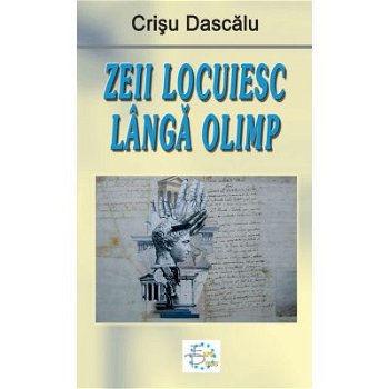 Zeii locuiesc langa Olimp - Crisu Dascalu, Europress