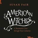 American Witches: A Broomstick Tour through Four Centuries