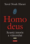 Homo deus. Scurta istorie a viitorului, Yuval Noah Harari