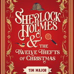 Sherlock Holmes and the Twelve Thefts of Christmas, Paperback - Tim Major