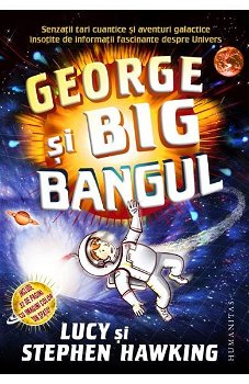 George Si Big Bangul, Stephen Hawking  - Editura Humanitas