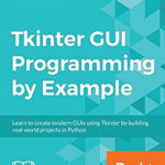 Tkinter GUI Programming by Example