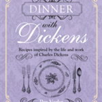 Dinner with Dickens: Recipes inspired by the life and work of Charles Dickens