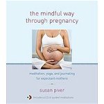 The Mindful Way Through Pregnancy: Meditation, Yoga, and Journaling for Expectant Mothers [With CD (Audio)]