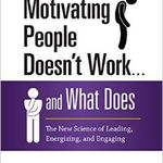 Why Motivating People Doesn't Work...and What Does