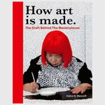 How Art Is Made: The Craft Behind the Masterpieces - Debra N. Mancoff, Debra N. Mancoff