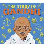 The Story of Gandhi: A Biography Book for New Readers (Story of)