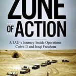 Zone of Action: A JAG's Journey Inside Operations Cobra II and Iraqi Freedom