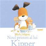Noul Prieten A Lui Kipper, Mick Inkpen - Editura Nemira
