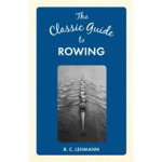 The Classic Guide to Rowing (Classic Guide to ...)